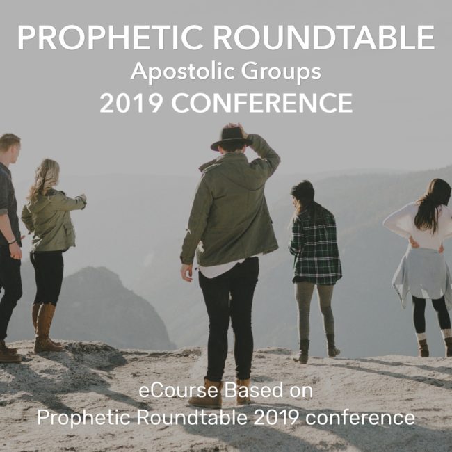 Prophetic Roundtable /// Apostolic Groups - Conference eCourse